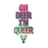 Oh Deer I'm Queer Holographic Stickers