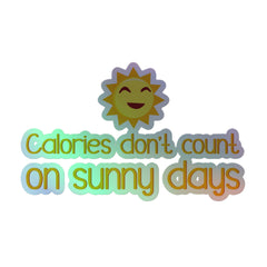 Calories Don't Count On Sunny Days Holographic Stickers