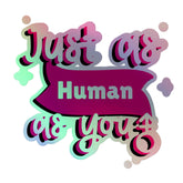 Just As Human As You Holographic Stickers