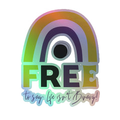 Free To Say: Life Isn't Binary! Holographic Stickers