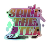 Spill The Tea Holographic Stickers