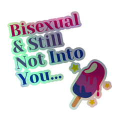 Bisexual & Still Not into You Holographic Stickers