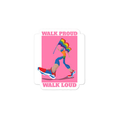 Walk Proud Walk Loud Bubble-Free Stickers
