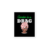 Gender Is A Drag Bubble-Free Stickers