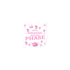 Being Straight Was My Phase Bubble-Free Stickers