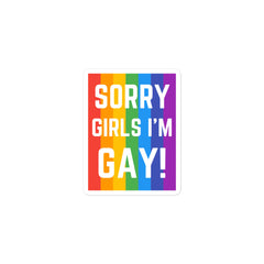 Sorry Girls I'm Gay! Bubble-Free Stickers