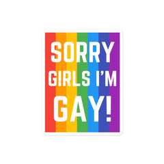 Sorry Girls I'm Gay! Bubble-Free Stickers