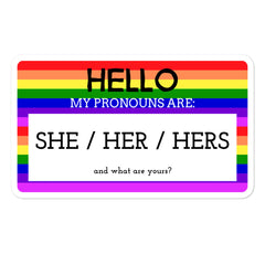 Hello My Pronouns Are She / Her / Hers Bubble-Free Stickers
