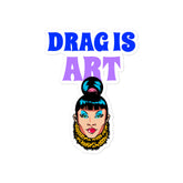 Drag Is Art Bubble-Free Stickers