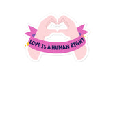 Love Is A Human Right Bubble-Free Stickers