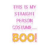 This Is My Straight Person ...boo! Bubble-Free Stickers