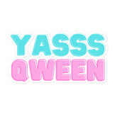 Yas Qween! Bubble-Free Stickers