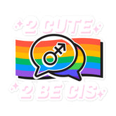 2 Cute 2 Be Cis Bubble-Free Stickers