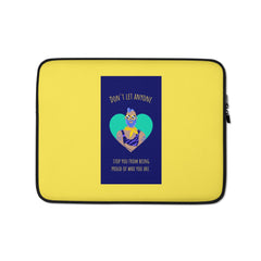 Don't Let Anyone Stop You From Being Proud Laptop Sleeve