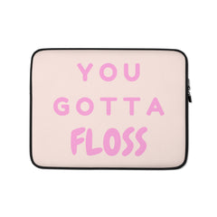You Gotta Floss Laptop Sleeve
