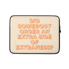 Extra Side Of Extraness  Laptop Sleeve
