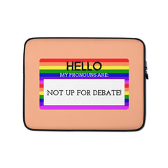 Hello My Pronouns Are Not Up For Debate Laptop Sleeve