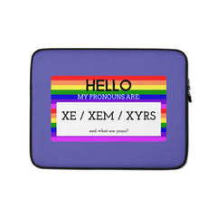 Hello My Pronouns Are Xe / Xem / Xyrs Laptop Sleeve