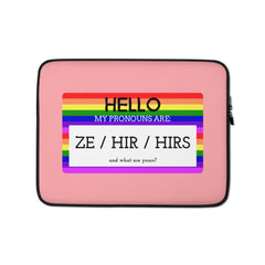 Hello My Pronouns Are Ze / Hir / Hirs Laptop Sleeve