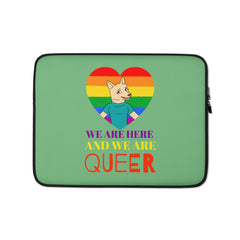 We Are Here And We Are Queer Laptop Sleeve