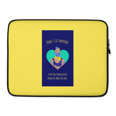 Don't Let Anyone Stop You From Being Proud Laptop Sleeve