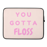 You Gotta Floss Laptop Sleeve