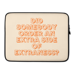 Extra Side Of Extraness  Laptop Sleeve