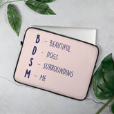 BDSM (Beautiful Dogs Surrounding Me) Laptop Sleeve