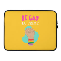 Be Gay Do Crime Laptop Sleeve