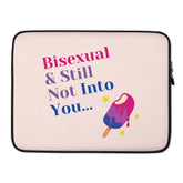 Bisexual & Still Not Into You Laptop Sleeve