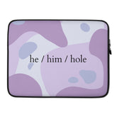 He / Him / Hole Laptop Sleeve