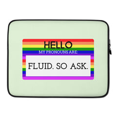 Hello My Pronouns Are Fluid. So Ask. Laptop Sleeve
