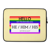 Hello My Pronouns Are He / Him / His Laptop Sleeve