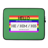 Hello My Pronouns Are He / Him / His Laptop Sleeve
