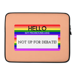 Hello My Pronouns Are Not Up For Debate Laptop Sleeve