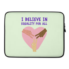 I Believe In Equality For All Laptop Sleeve