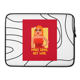 Make Drag Not War Laptop Sleeve