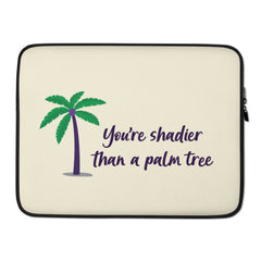 Shadier Than A Palm Tree Laptop Sleeve