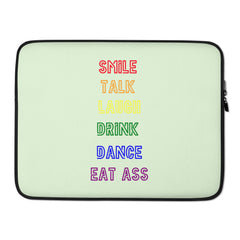 Smile, Talk, Laugh, Drink, Dance, Eat Ass Laptop Sleeve