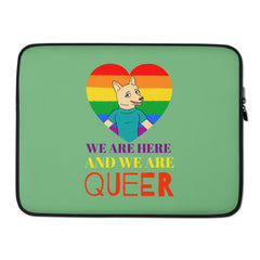 We Are Here And We Are Queer Laptop Sleeve