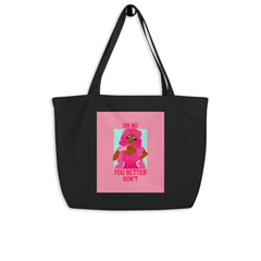 Oh No You Betta Don't Large Organic Tote Bag