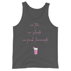 No Tea No Shade No Pink Lemonade Unisex Tank Top