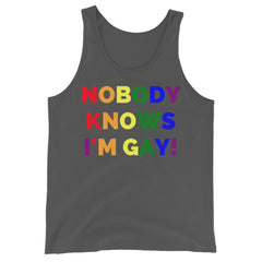 Nobody Knows I'm Gay! Unisex Tank Top