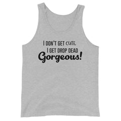 Drop Dead Gorgeous Unisex Tank Top