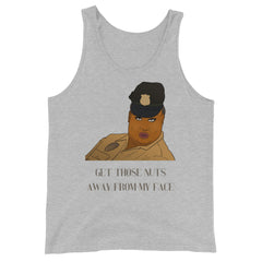 Get Those Nuts Away From My Face! Unisex Tank Top