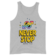 Never Stop Being You Unisex Tank Top