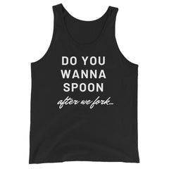 Do You Wanna Spoon After We Fork Unisex Tank Top