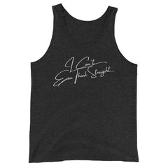 I Can't Even Think Straight Unisex Tank Top