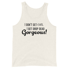 Drop Dead Gorgeous Unisex Tank Top