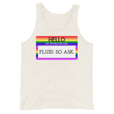 Hello My Pronouns Are Fluid. So Ask. Unisex Tank Top